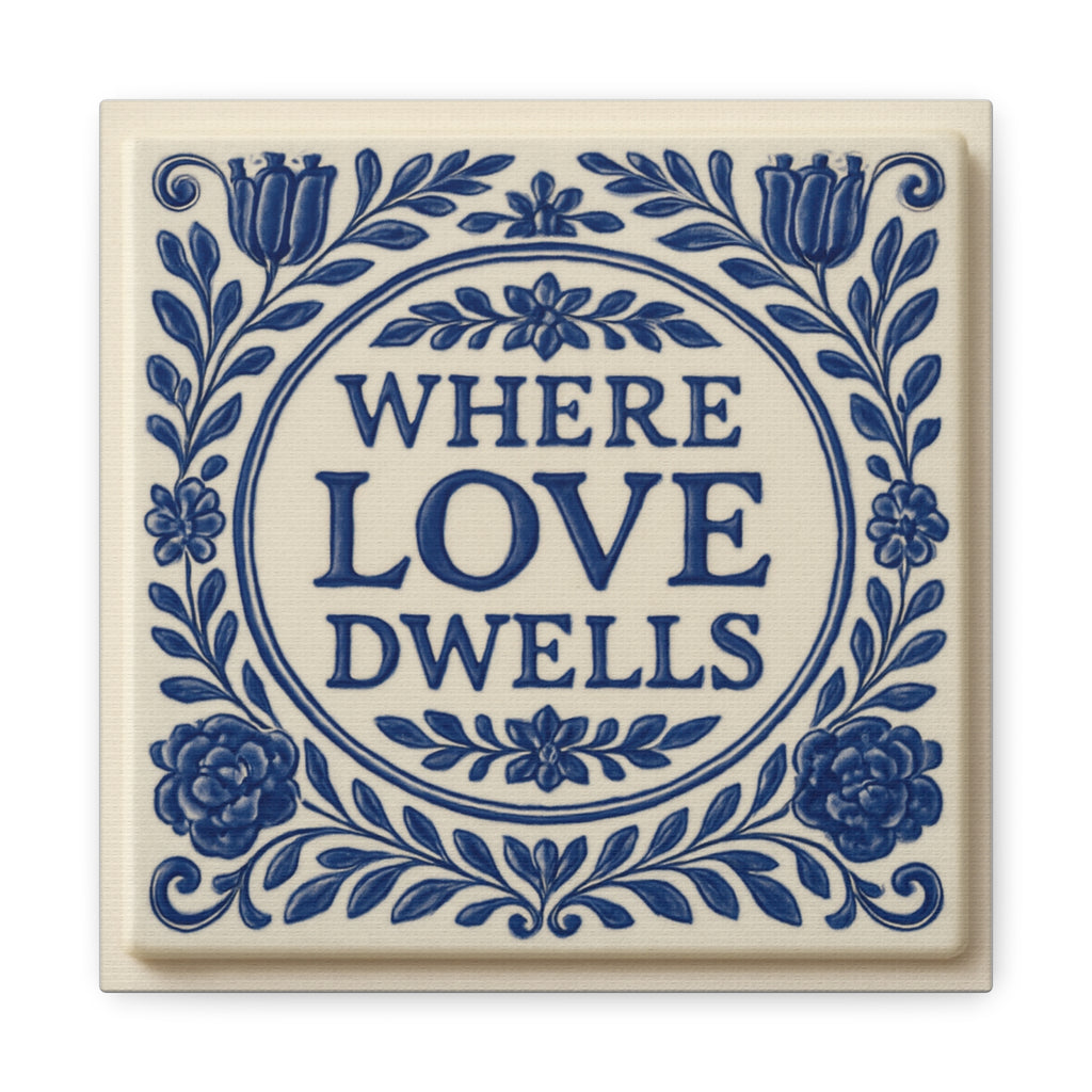 Where Love Dwells — Blue Floral Canvas