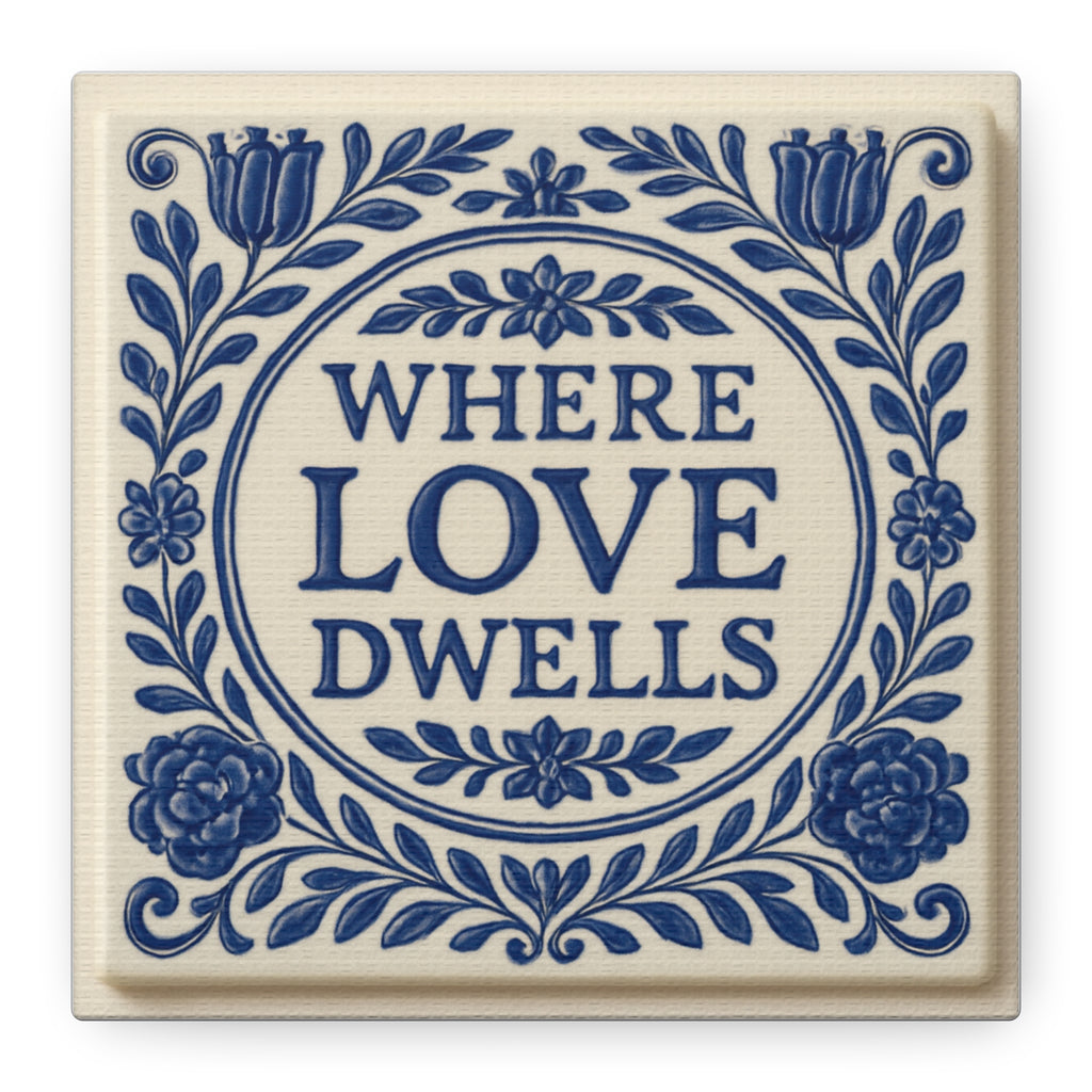 Where Love Dwells — Blue Floral Canvas