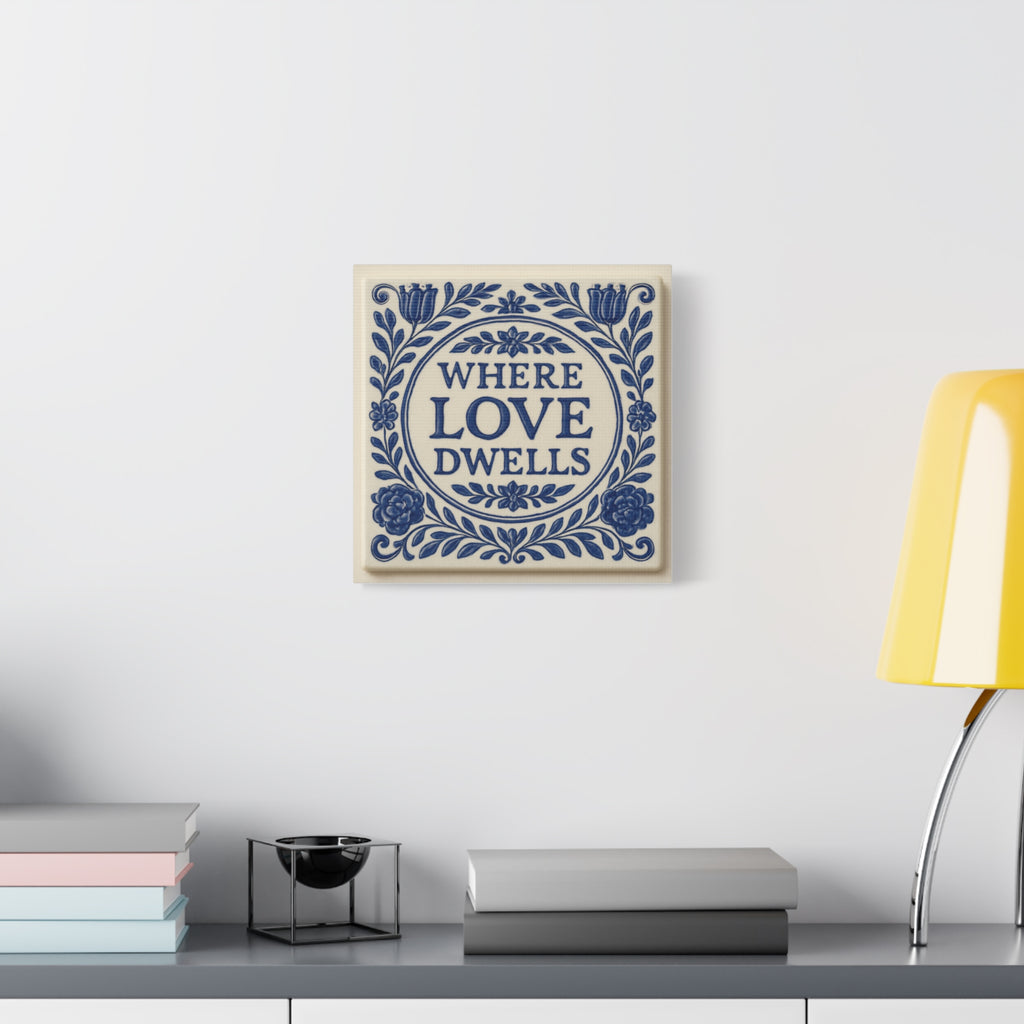 Where Love Dwells — Blue Floral Canvas