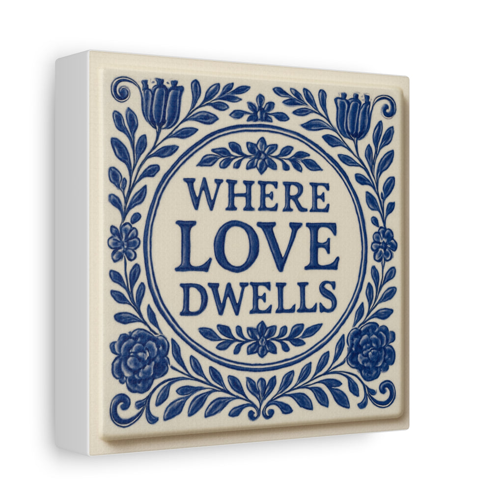 Where Love Dwells — Blue Floral Canvas