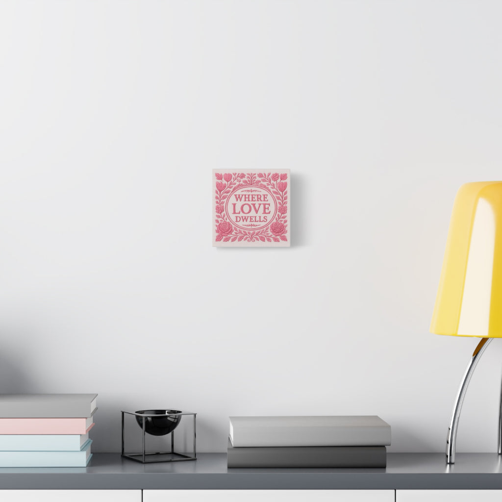 Where Love Dwells — Pink Floral Canvas