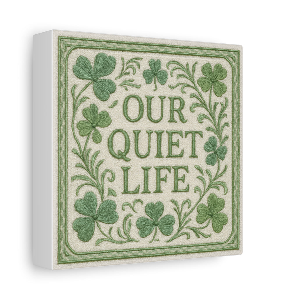 Our Quiet Life — Green Clover Canvas