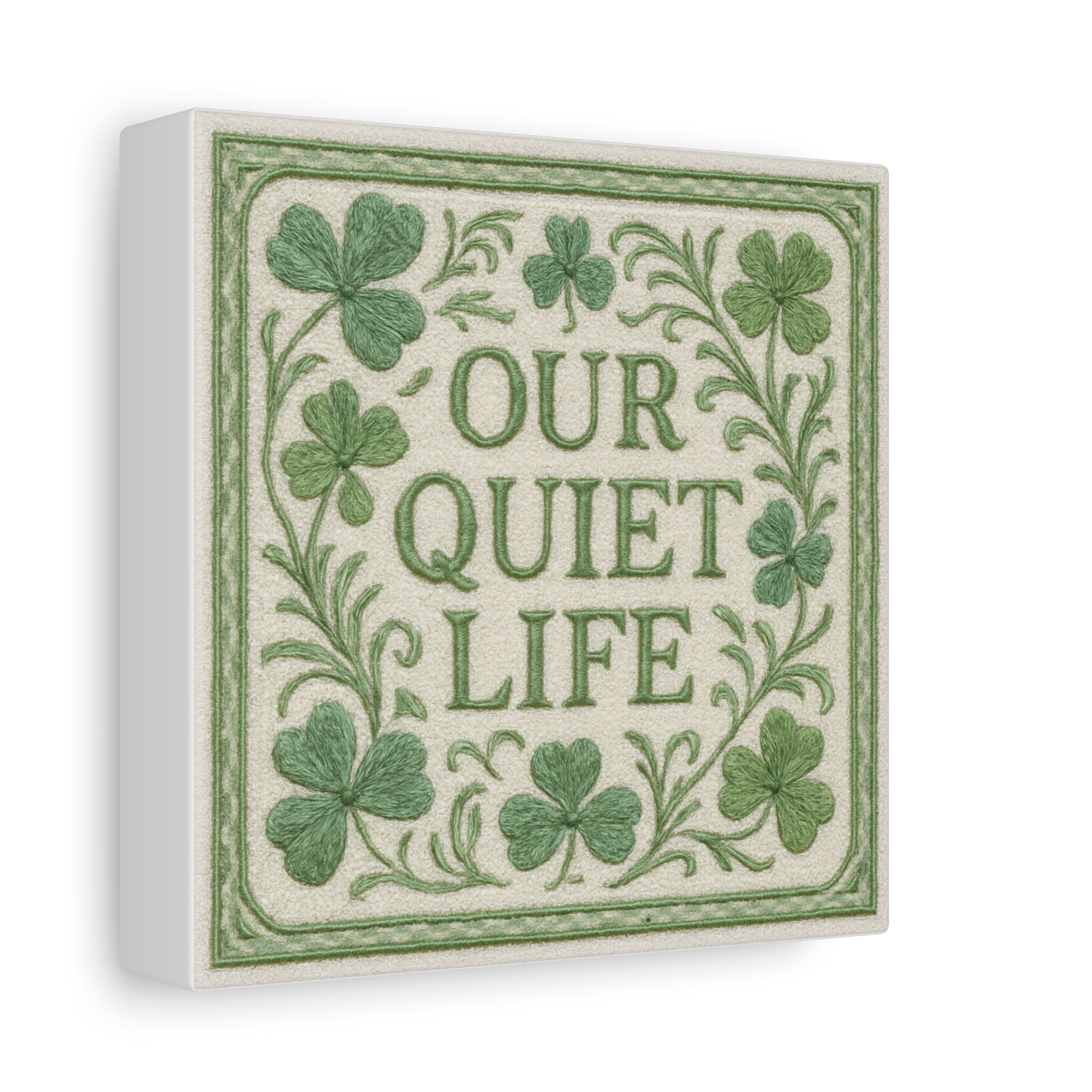 Our Quiet Life — Green Clover Canvas