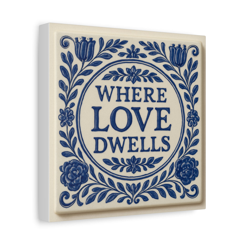 Where Love Dwells — Blue Floral Canvas
